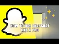 PRO How To Use Snapchat Complete Beginners Guide Easy guide