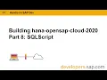 Building hana-opensap-cloud-2020 Part 8 SQLScript