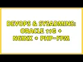 DevOps SysAdmins Oracle 11g Nginx php-fpm