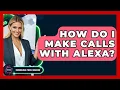 How Do I Make Calls With Alexa - Emerging Tech Insider