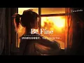 Download Lagu space x - Be Fine「明白爱也会被替代，This time be fine 」