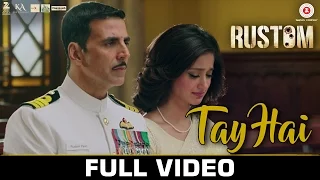 tay hai full video rustom akshay kumar u0026 ileana dcruz ankit tiwari