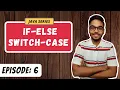 Conditional Statements IF-ELSE SWITCH-CASE JAVA SERIES Episode 6