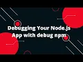 Debugging Your Node js App with debug npm Step-by-Step Guide