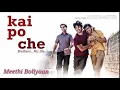Meethi Boliyaan / Kai Po Che / Amit Trivedi / Neeti Mohan / Rajkumar Rao