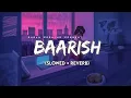 Download Lagu Baarish (Slowed + Reverb+Lyrics) | Half Girlfriend | Storm Edition | Suman Morning | textaudio