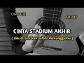 Download Lagu Cinta Stadium Akhir - Souqy ( cover gitar ) by windyyy