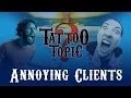 Download Lagu Tattoo Topic - Annoying Things Clients Do