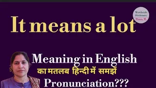 it means a lot meaning l meaning of it means a lot l it means a lot ka hindi mein kya matlab hota