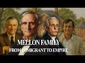 THE MELLON FAMILY From Banking Empire to Scandal and Secret Fortunes