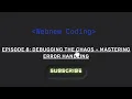 Episode 8 Debugging the Chaos - Mastering Error Handling