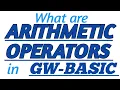 ARITHMETIC OPERATORS in GW-BASIC With Practical Example in GW-BASIC