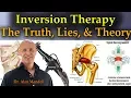 Inversion Therapy The Truth Lies and Theory - Dr Mandell