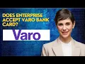 Does enterprise accept Varo bank card