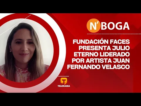 Fundación Faces presenta Julio Eterno liderado por artista Juan Fernando Velasco