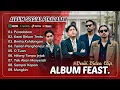 Download Lagu Feast - PERADABAN | KAMI BELUM TENTU | BERITA KEHILANGAN | TARIAN PENGHANCUR RAYA | POP TERPOPULER