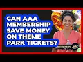 Can AAA Membership Save Money on Theme Park Tickets