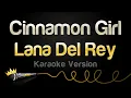 Download Lagu Lana Del Rey - Cinnamon Girl (Karaoke Version)