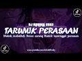 Download Lagu DJ MINANG TARUMIK PERASAAN VIRAL TIK TOK TERBARU 2023 YANG KALIAN CARI !