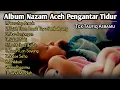 Download Lagu Album Qasidah Aceh Untuk Pengantar Tidur