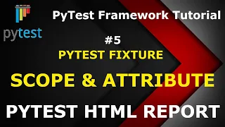 PyTest Tutorial Pytest HTML Report PyTest Fixture scope Fixture Attribute AutoUse