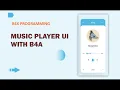 B4X Programming - Building Music Player UI B4A B4i B4J with Source Code