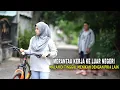 Lagu MERANTAU KERJA KE LUAR NEGERI PULANG\