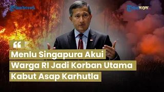 Janji Tanggung Jawab Bersama! Menlu Singapura Akui Masyarakat Indonesia jadi Korban Utama Kabut Asap