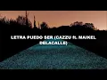 LETRA PUEDO SER CAZZU ft  MAIKEL DELACALLE