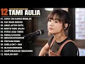 Download Lagu Tami Aulia Full Album - Cinta Tak Harus Memiliki | Lagu Galau Viral Tiktok 2025