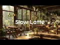 Download Lagu Slow Latte ☕ Acoustic Guitar Café Music｜Relax, Study, Work, Reading, playlist