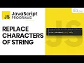 How to Replace a Character Inside a String in JavaScript JavaScript Programs for Beginners
