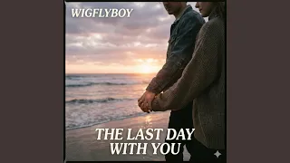 the last day with you