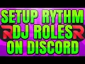 How to Make a DJ Role with Rythm Music Bot in Discord