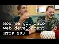 How we got into web development - HTTP 203