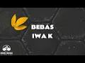 Download Lagu BEBAS – IWA K │ LIRIK