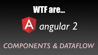 Angular 2 Tutorial - WTF are Components Directives and Dataflow