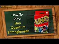 Lagu How to play Uno Quantum Entanglement