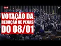 Lagu AO VIVO: VOTAÇÃO DA REDUÇÃO DE PENAS DO 08/01