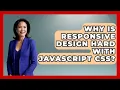 Why Is Responsive Design Hard With JavaScript CSS - JavaScript Toolkit