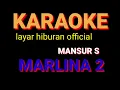 Download Lagu MARLINA 2 KARAOKE MANSUR S