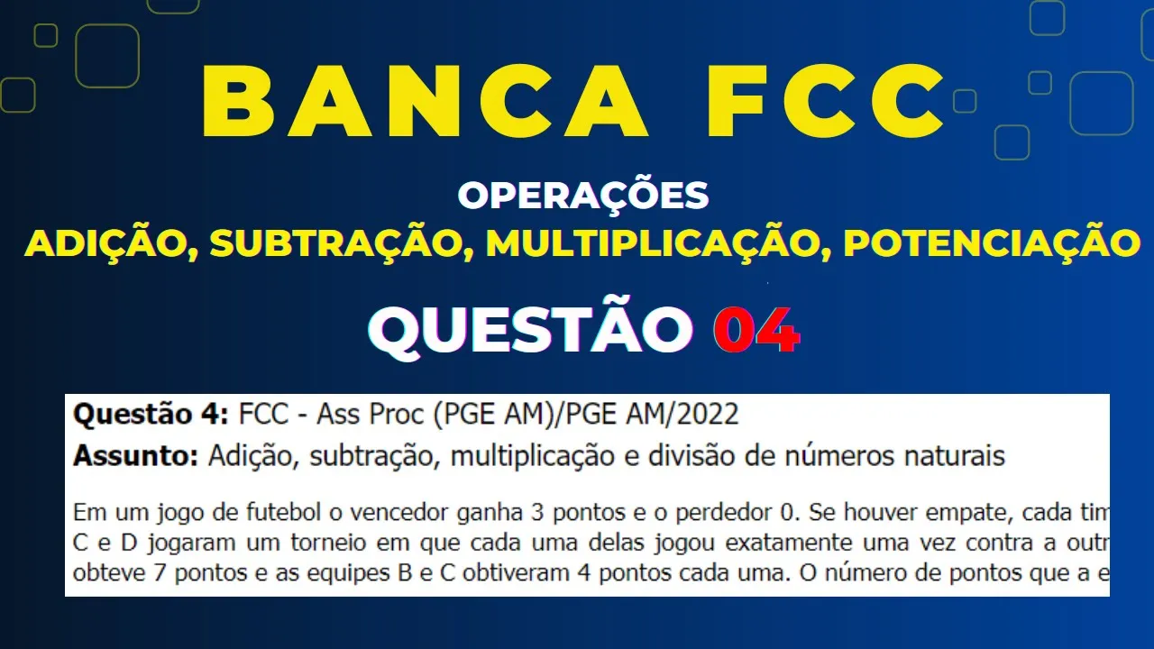 Questão 04 Banca #fcc  - Adição, subtração, multiplicação, divisão e potenciação #matemática #rlm