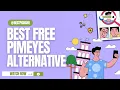 Best Free PimEyes Alternative to Use in 2025