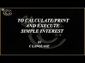 TO PRINT AND CALCULATE SIMPLE INTEREST Program with output Easy learning guide LETC CODING