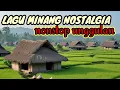 Download Lagu LAGU MINANG NOSTALGIA UNGGULAN TERMAHAL BANYAK YANG SUKA