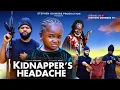 Lagu KIDNAPPERS HEADACHE - EBUBE OBIO, STEPHEN ODIMGBE  - LATEST NIGERIAN MOVIE