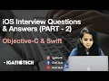 iOS Interview Questions and Answers 2022 - Part 2 Objective-C and Swift iGatiTech