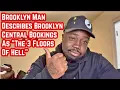 Rikers Island - Brooklyn Man Describes Bk Central Bookings As The 3 Floors Of Hell
