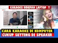 Lagu Cara karaoke di youtube pc atau laptop dan Cara mengeluarkan Suara Microphone di Speaker