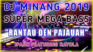 dj rantau den pajauah full bass